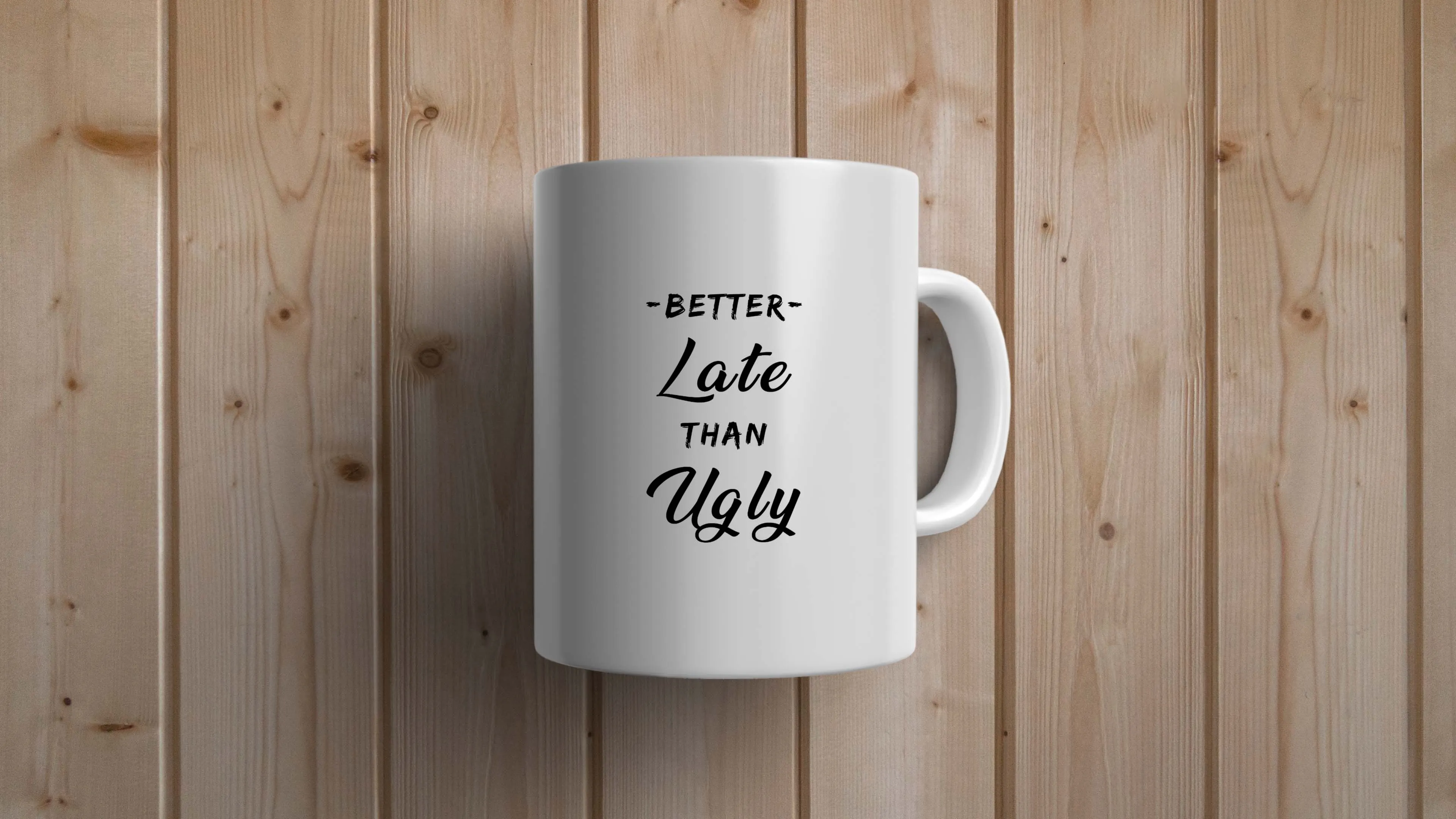 Better Late than Ugly Statement Mug