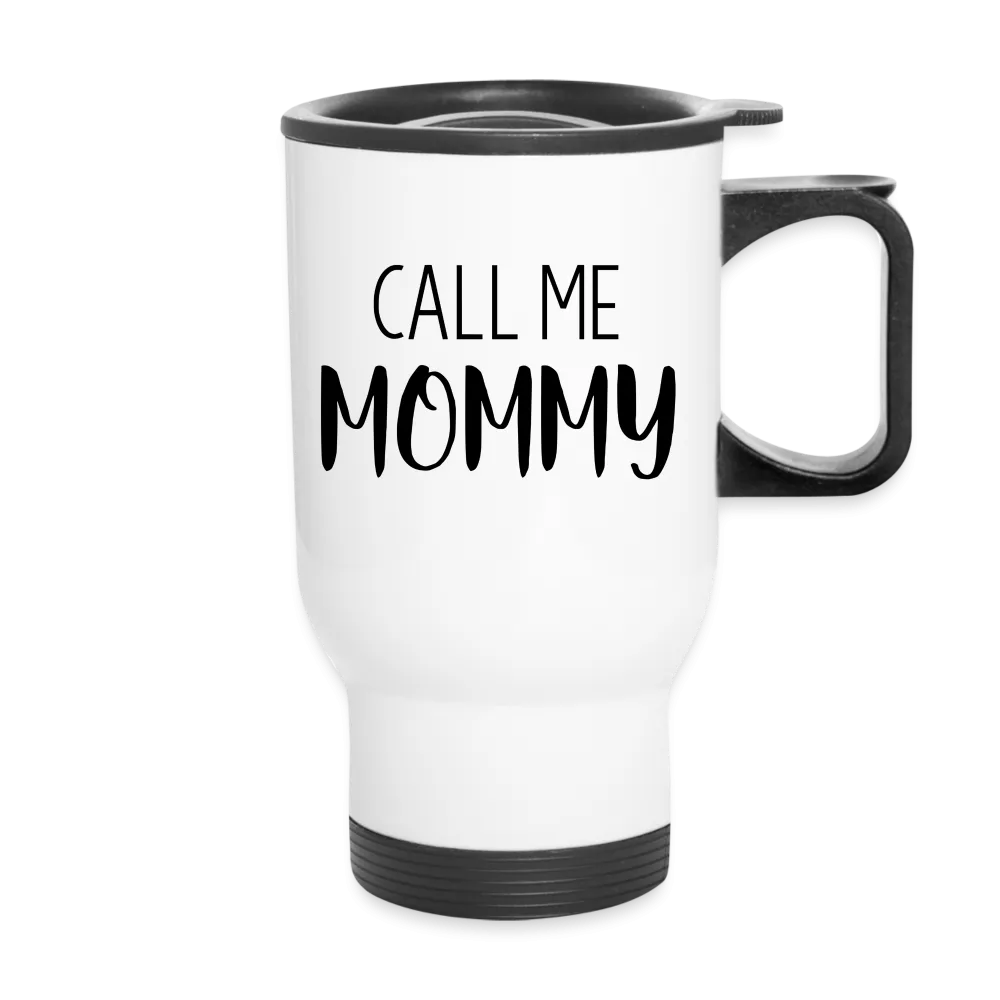 Call Me Mommy - Travel Mug