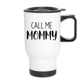 Call Me Mommy - Travel Mug