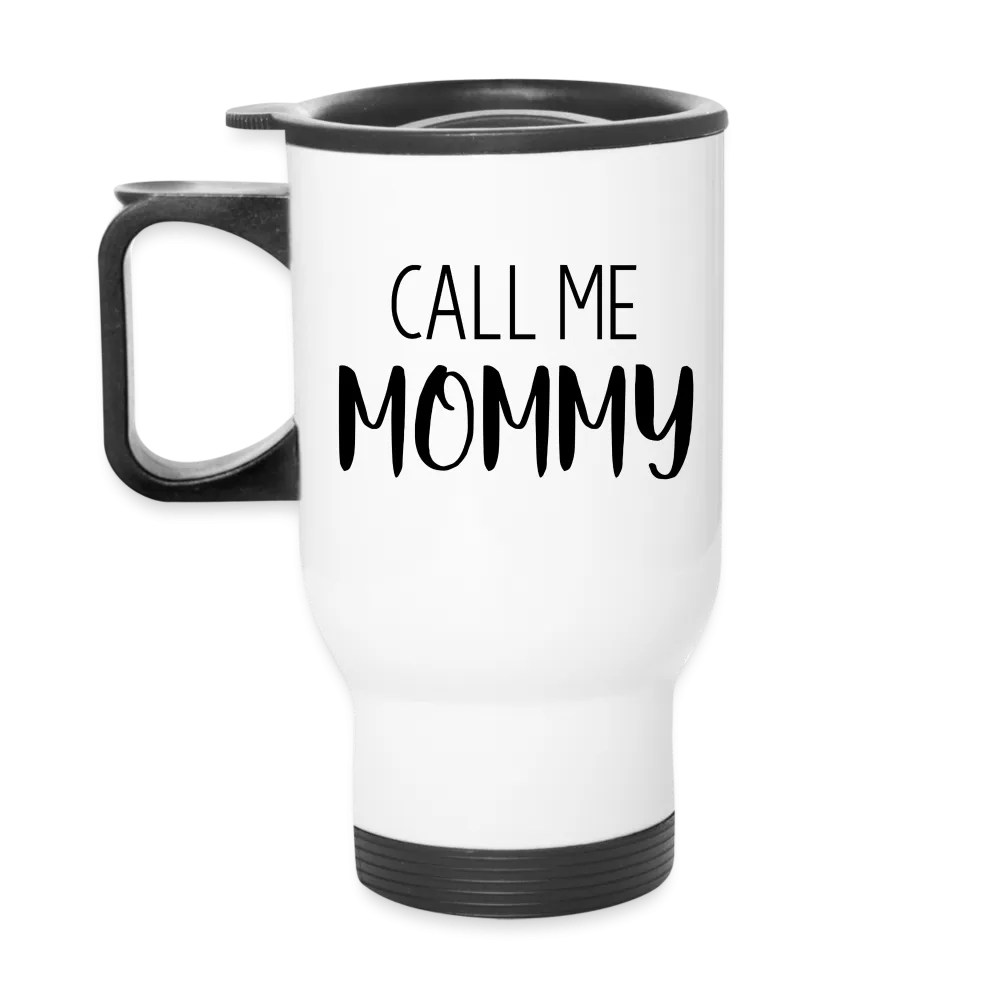 Call Me Mommy - Travel Mug