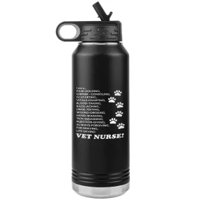 I am a... Vet nurse Water Bottle Tumbler 32 oz