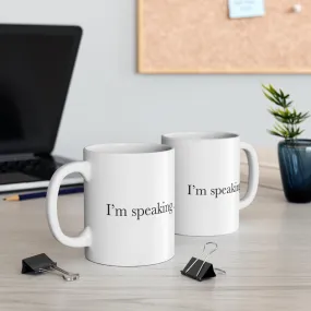 I’m Speaking Mug