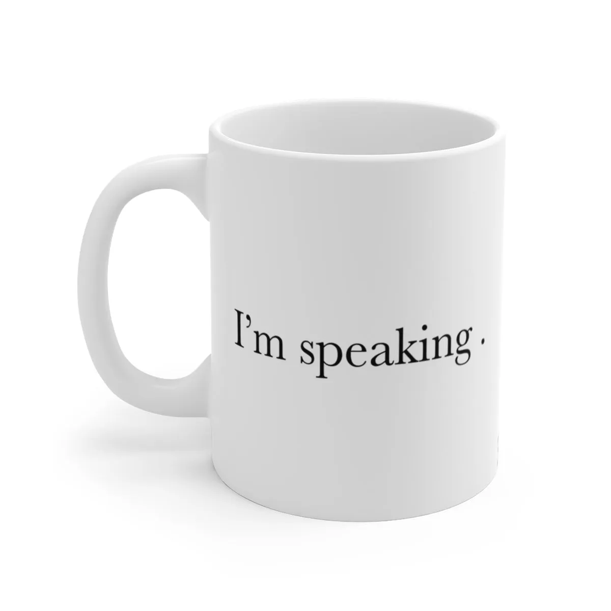 I’m Speaking Mug